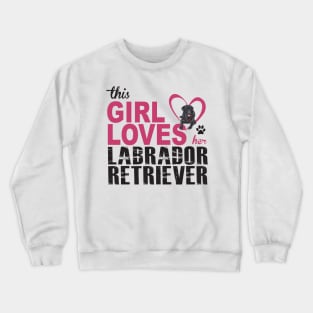 This girl loves her Labrador Retriever! Especially for Lab owners! Crewneck Sweatshirt